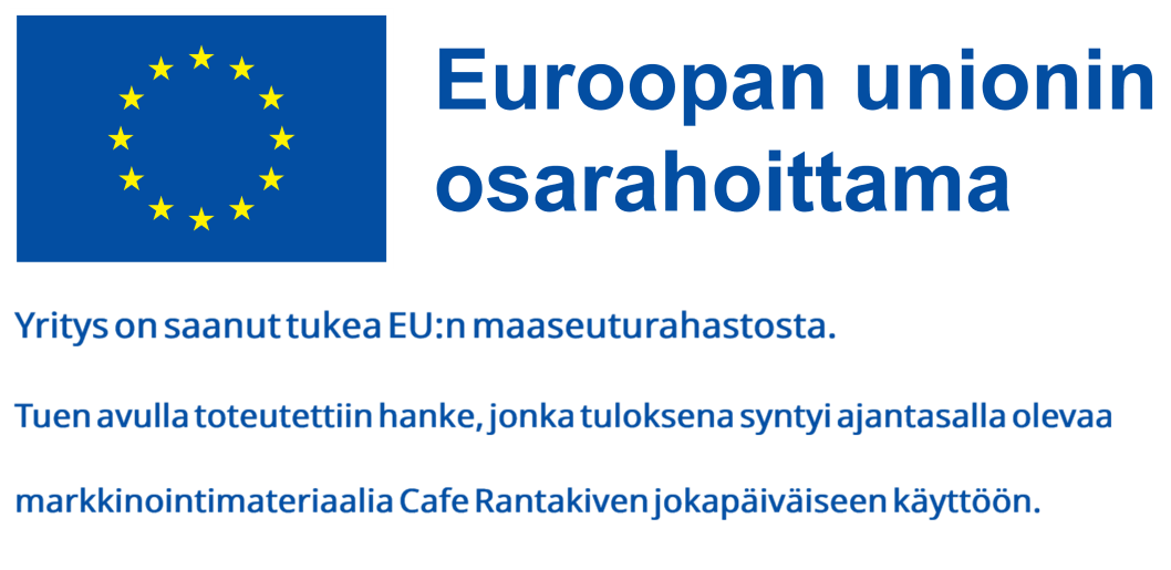 Yritys on saanut tukea EU:n maaseuturahastosta. Tuen avulla toteutettiin hanke, jonka tuloksena syntyi ajantasalla olevaa markkinointimateriaalia Cafe Rantakiven jokapäiväiseen käyttöön.